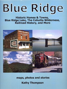 Blue Ridge - Historic Homes & Towns, Blue Ridge Lake, The Cohutta Wilderness, Railroad History and more